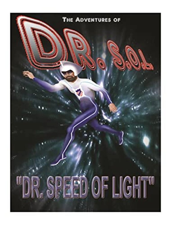 The Adventures Of Dr. S. O. L.: Doctor Speed Of Light-..