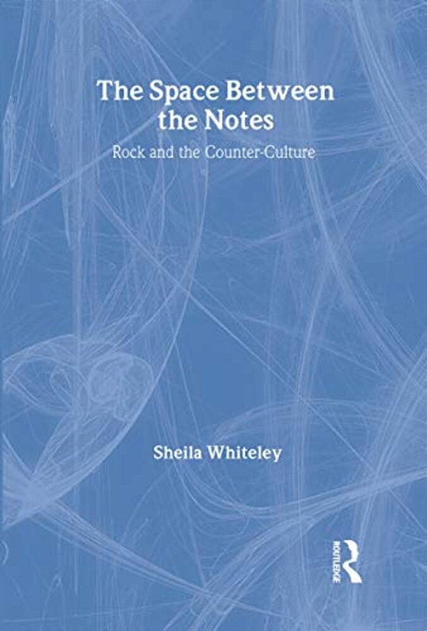 The Space Between The Notes: Rock And The Counter-Culture-..