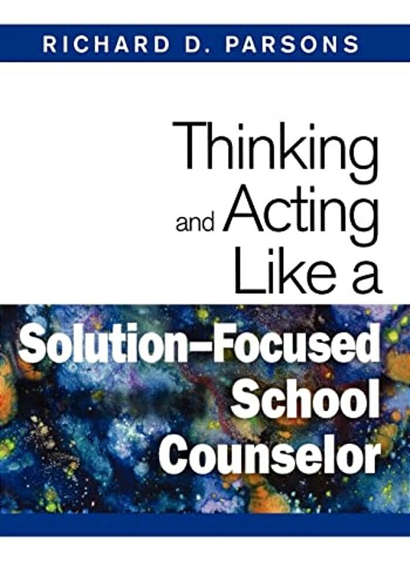 Thinking And Acting Like A Solution-Focused School Counselor-..