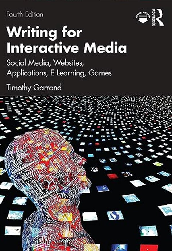 Writing For Interactive Media: Social Media, Websites, Applications, E-Learning, Games-..