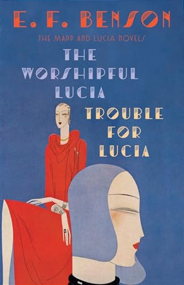 The Worshipful Lucia & Trouble For Lucia: The Mapp & Lucia Novels-..