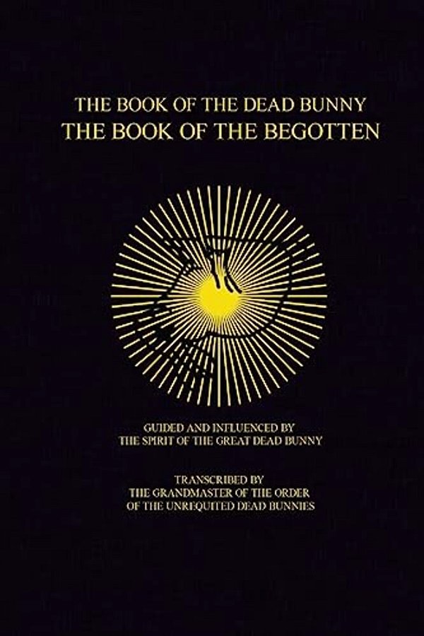 The Book Of The Dead Bunny: The Book Of The Begotten-..