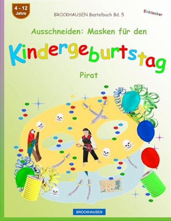 Brockhausen Bastelbuch Bd. 5 - Ausschneiden: Masken Für Den Kindergeburtstag: Pirat-..