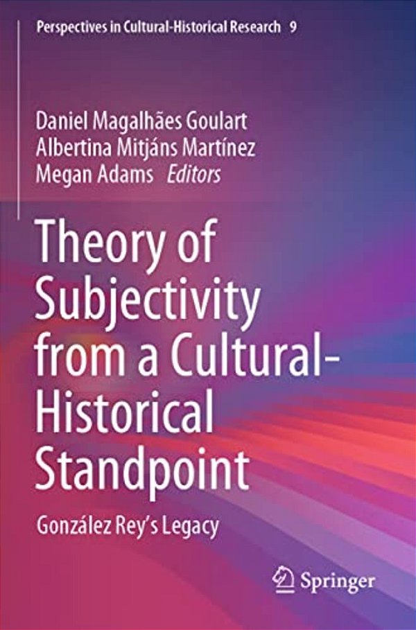 Theory Of Subjectivity From A Cultural-Historical Standpoint: González Rey's Legacy-..