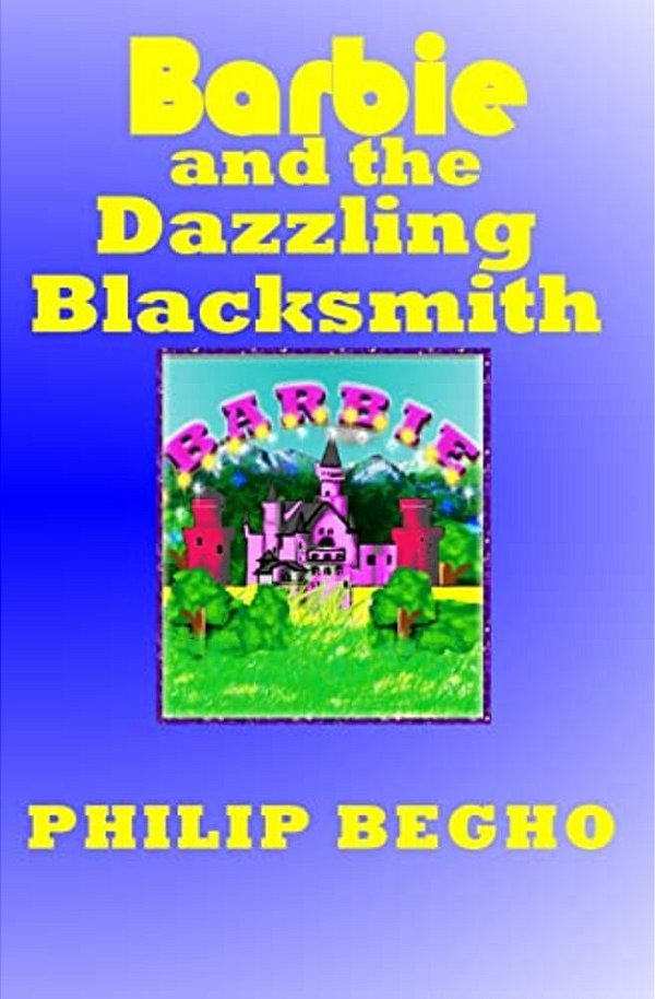 Barbie And The Dazzling Blacksmith: Pb Barbie Series-..