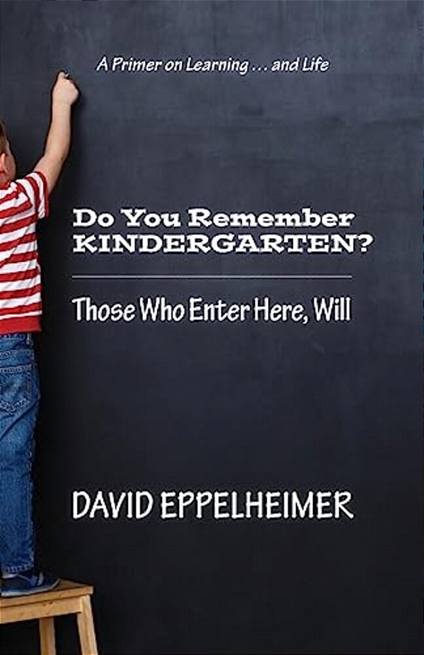Do You Remember Kindergarten?: Those Who Enter Here, Will-..
