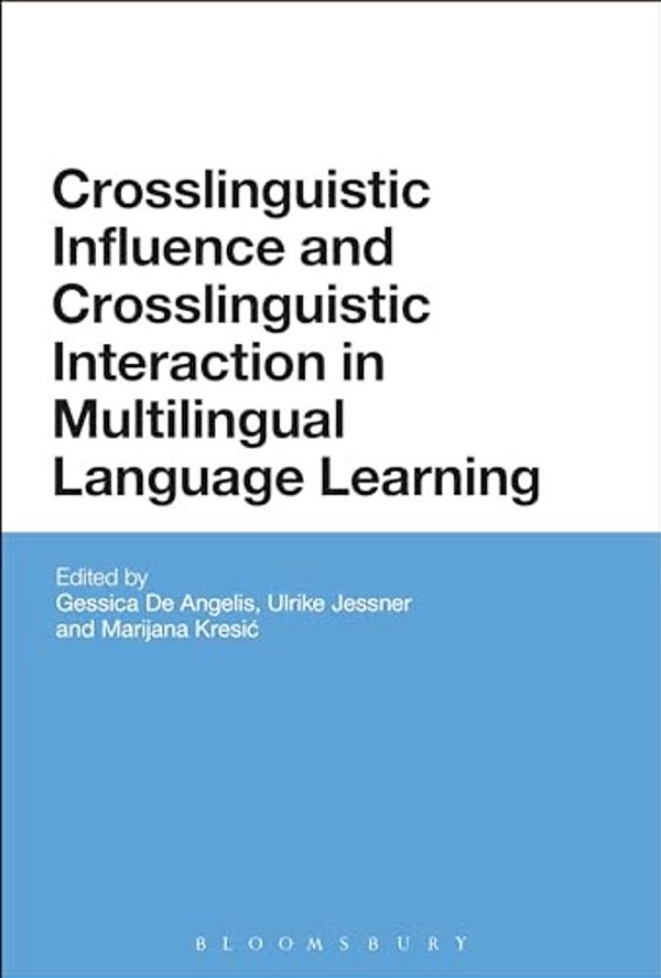 Crosslinguistic Influence And Crosslinguistic Interaction In Multilingual Language Learning-..