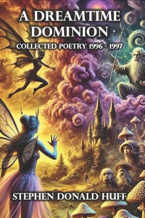 A Dreamtime Dominion: Poetry Noir 1996 - 1997-..
