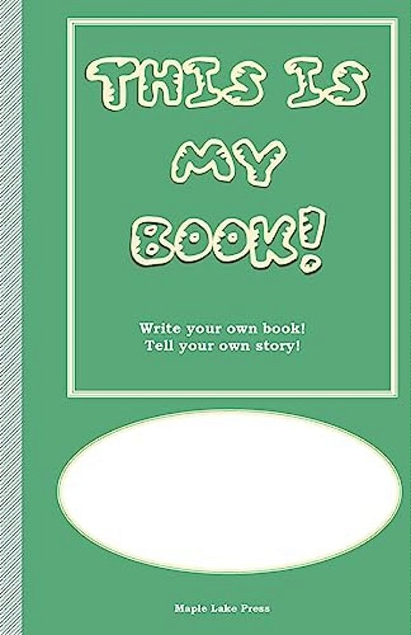 This Is My Book: Write Your Own Book! Tell Your Own Story! Green Cover-..