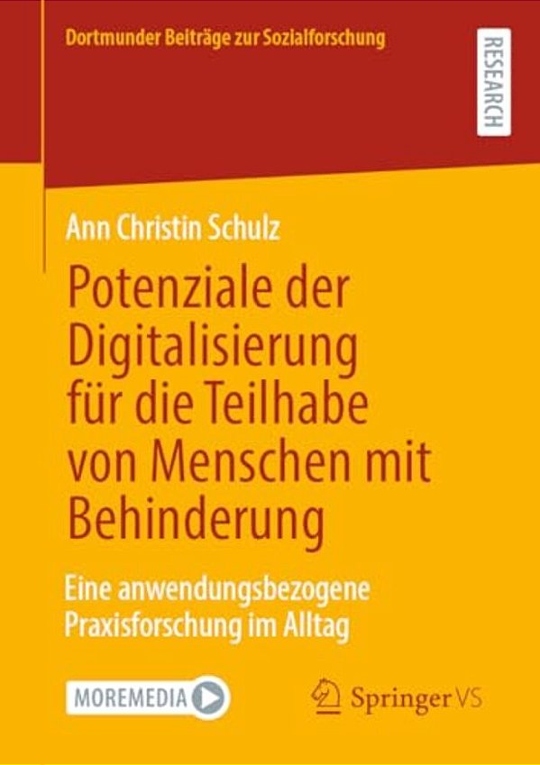 Potenziale Der Digitalisierung Für Die Teilhabe Von Menschen Mit Behinderung: Eine Anwendungsbezogene Praxisforschung Im Alltag-..