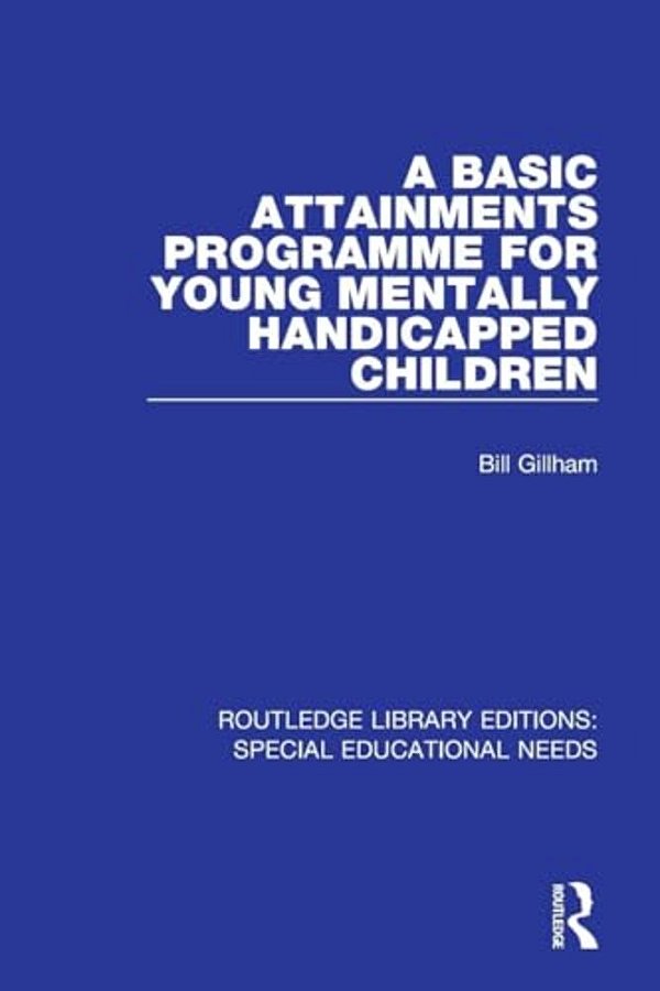 A Basic Attainments Programme For Young Mentally Handicapped Children-..