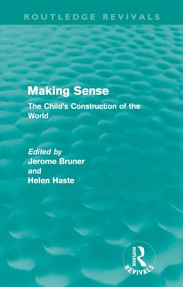 Making Sense (Routledge Revivals): The Child's Construction Of The World-..