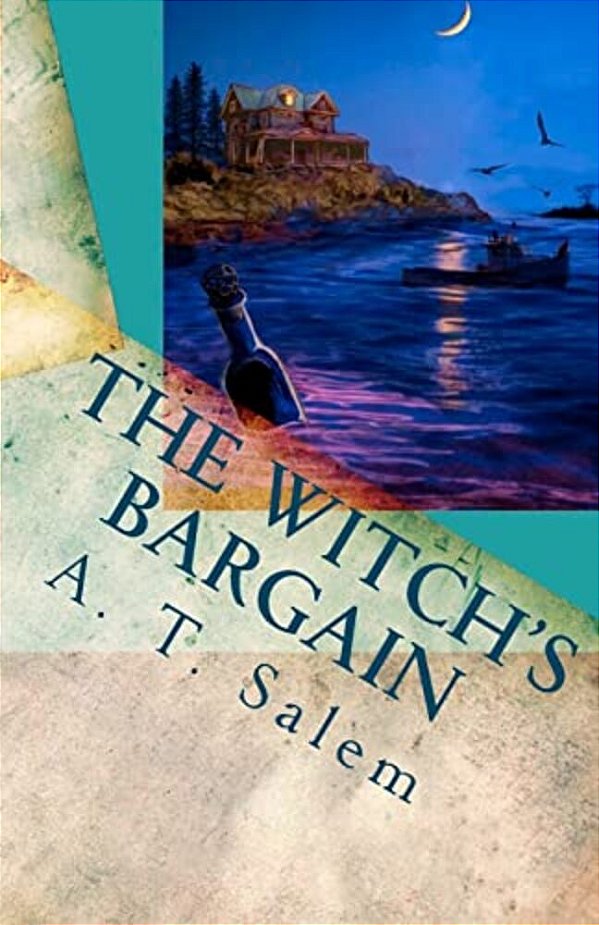The Witch's Bargain: Penny And John And One-Eyed Zach And The Witch In The House On Postman's Hack-..