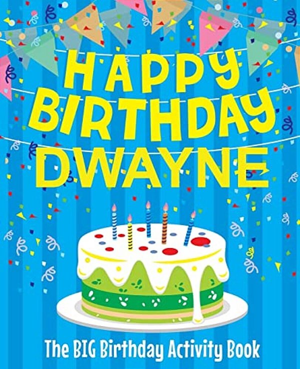Happy Birthday Dwayne - The Big Birthday Activity Book: (Personalized Children's Activity Book)-..