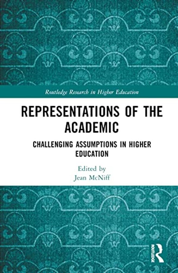 Representations Of The Academic: Challenging Assumptions In Higher Education-..
