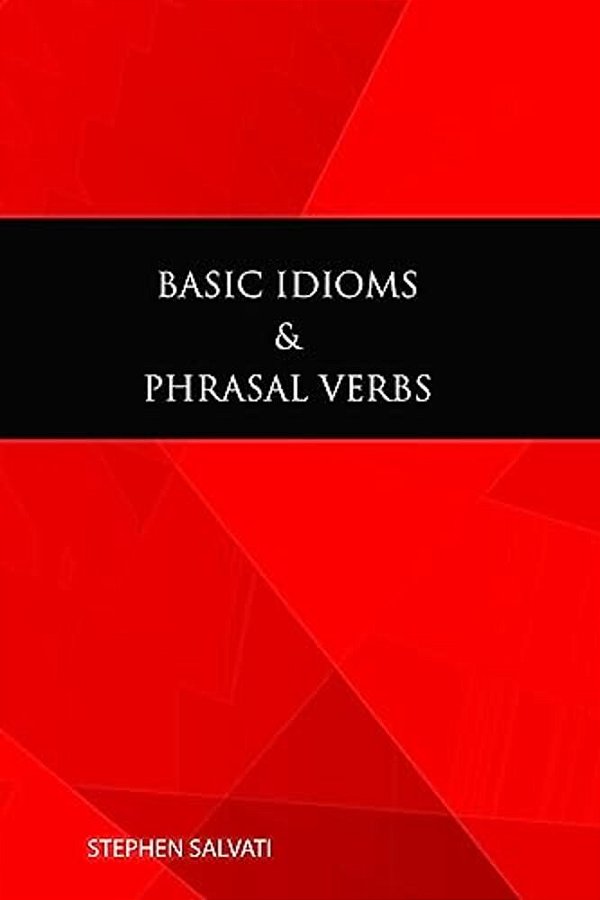 Basic Idioms & Phrasal Verbs: Basic Idioms & Phrasal Verbs-..