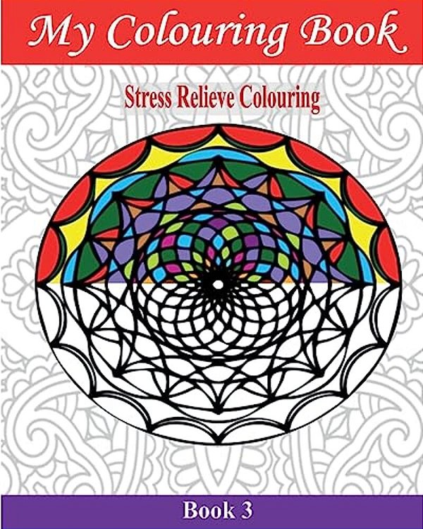 My Colouring Book: Stress Relieve Colouring 3-..