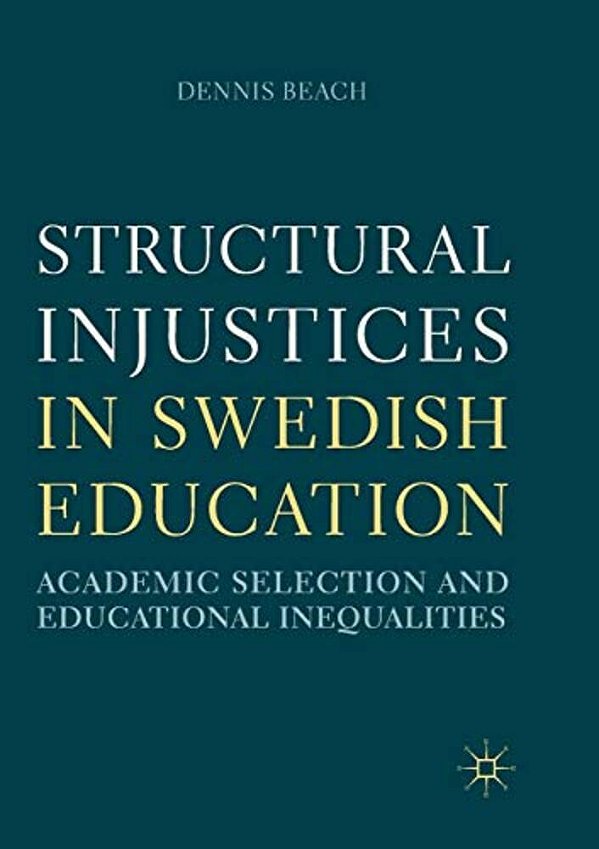 Structural Injustices In Swedish Education: Academic Selection And Educational Inequalities-..