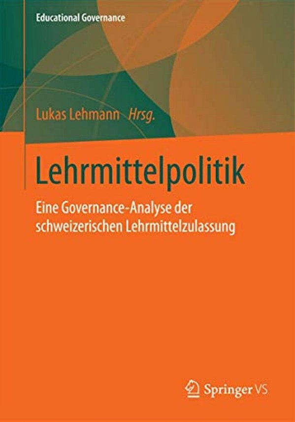 Lehrmittelpolitik: Eine Governance-Analyse Der Schweizerischen Lehrmittelzulassung-..