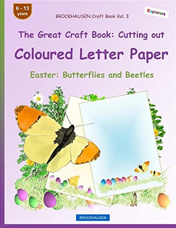 Brockhausen Craft Book Vol. 3 - The Great Craft Book: Cutting Out Coloured Letter Paper: Easter: Butterflies And Beetles-..