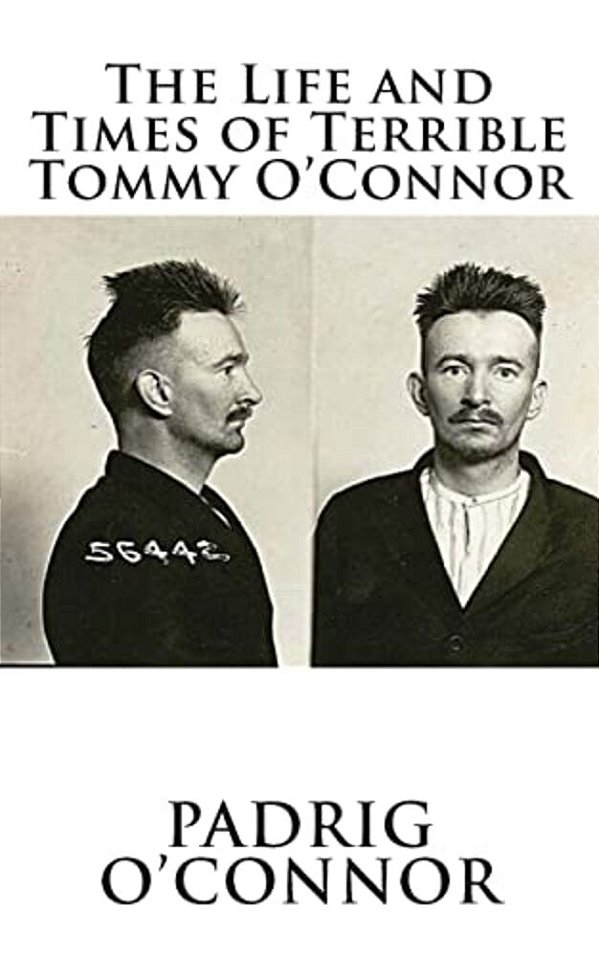 The Life And Times Of Terrible Tommy O'Connor-..