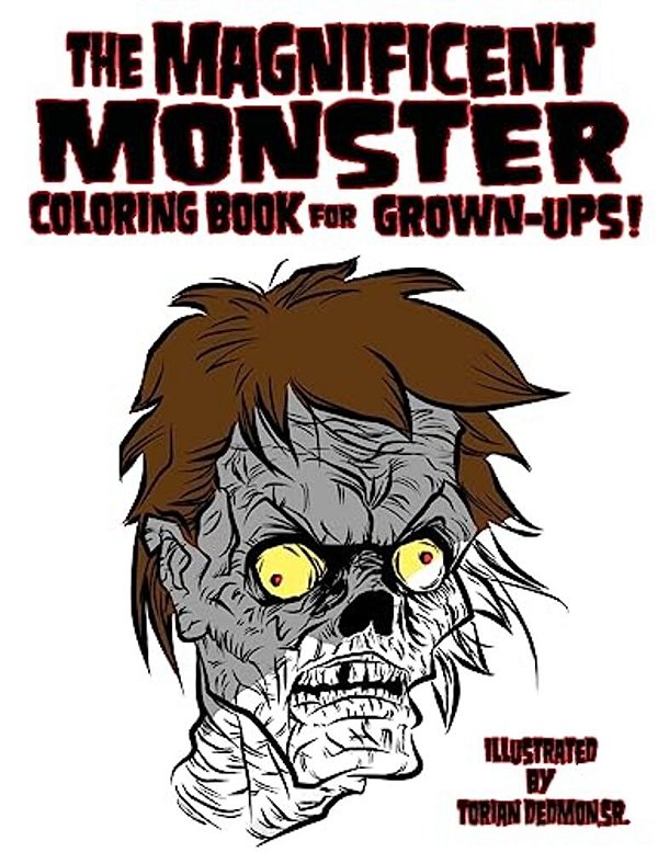 The Magnificent Monster Coloring Book For Grown-Ups!-..