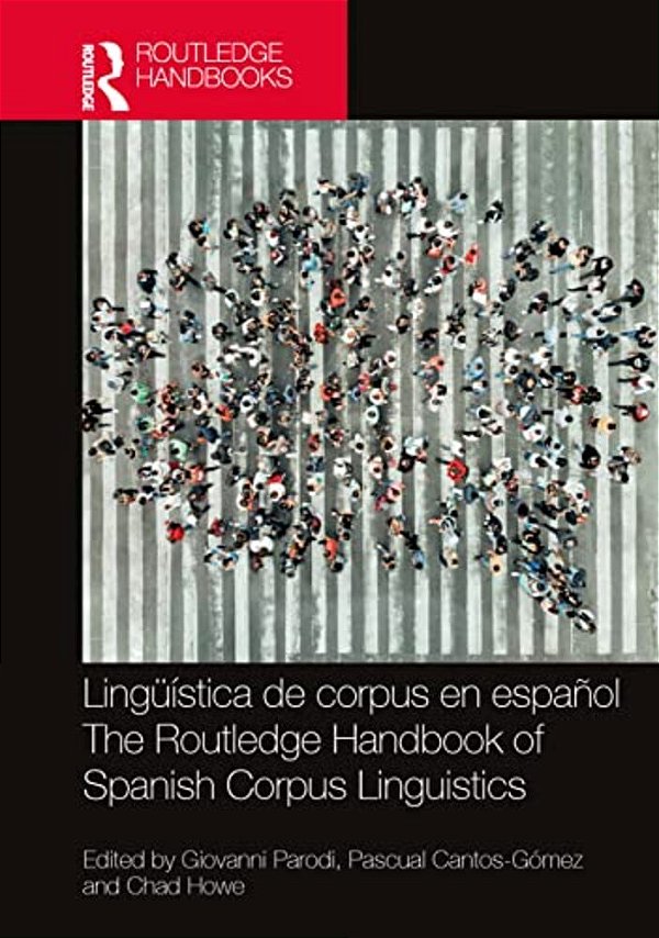 Lingüística De Corpus En Español/The Routledge Handbook Of Spanish Corpus Linguistics-..