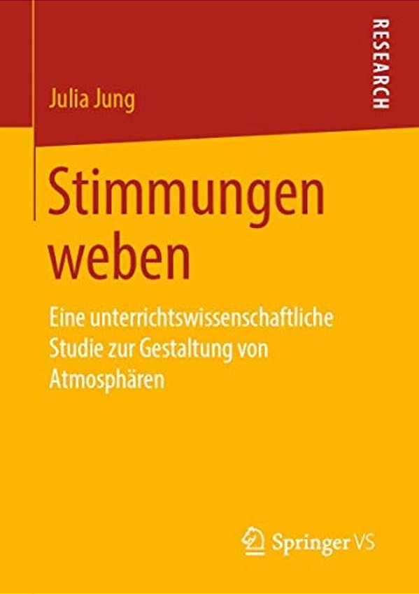 Stimmungen Weben: Eine Unterrichtswissenschaftliche Studie Zur Gestaltung Von Atmosphären-..