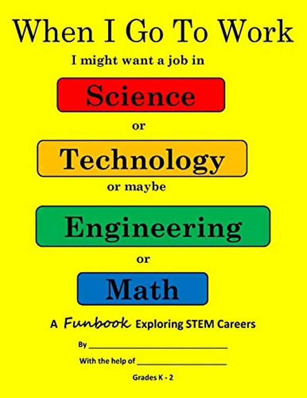 When I Go To Work: Exploring Stem K-2-..