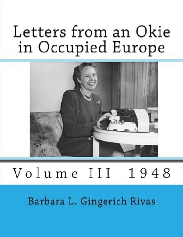 Letters From An Okie In Occupied Europe: Volume III 1948-..