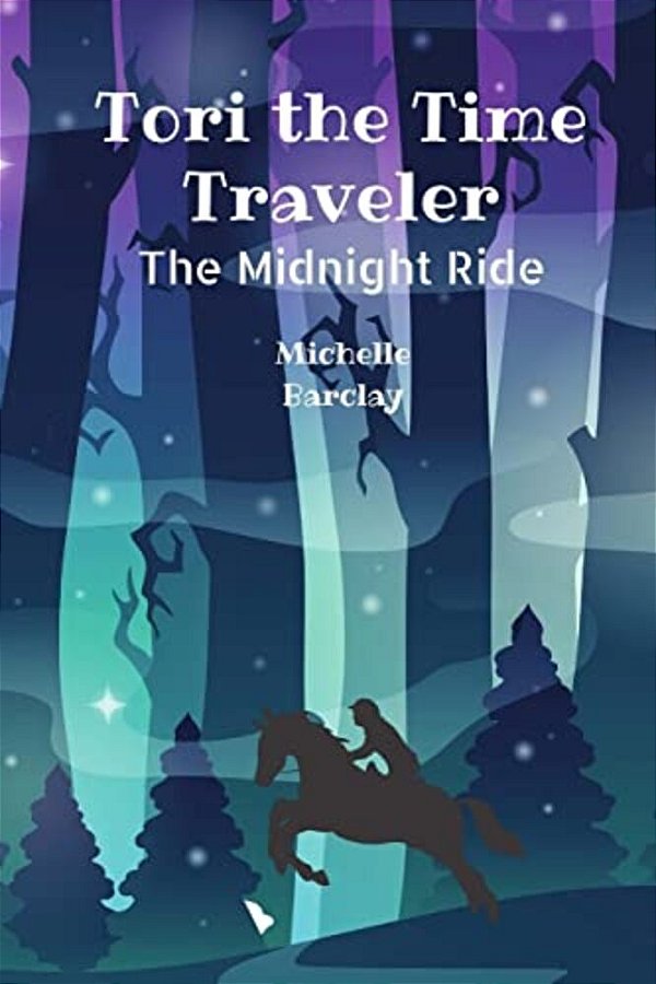 Tori The Time Traveler: The Midnight Ride-..