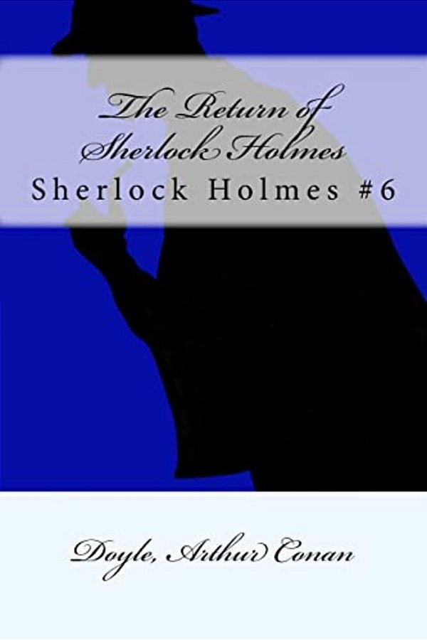 The Return Of Sherlock Holmes: Sherlock Holmes #6-..