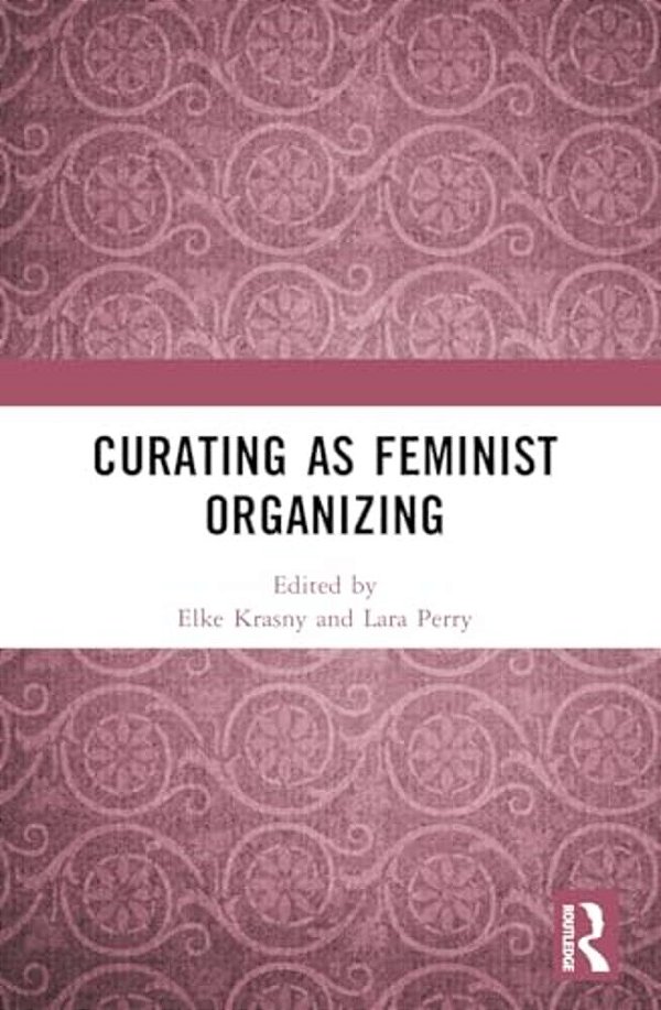 Curating As Feminist Organizing-..