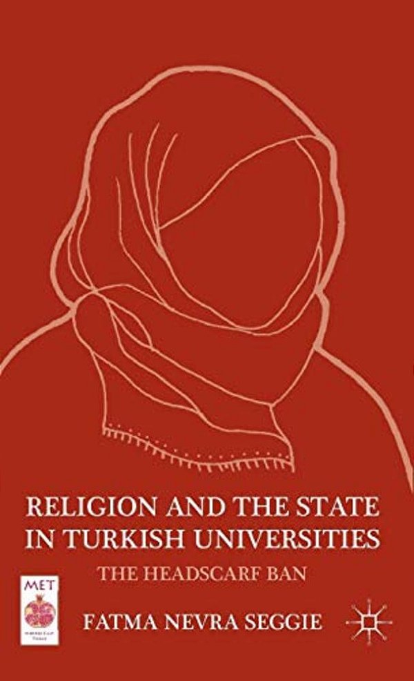Religion And The State In Turkish Universities: The Headscarf Ban-..