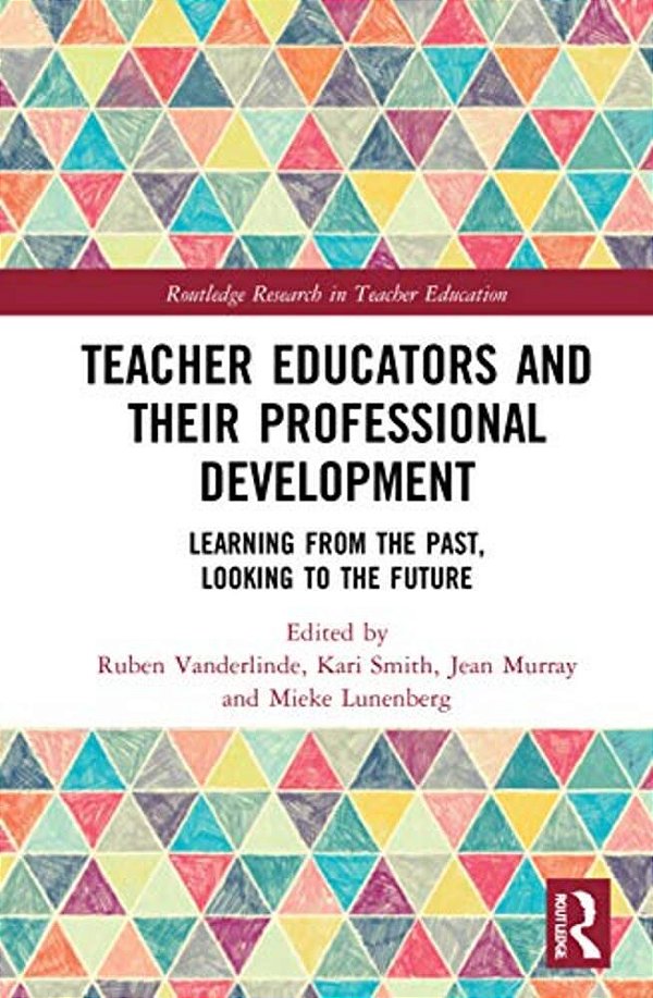 Teacher Educators And Their Professional Development: Learning From The Past, Looking To The Future-..