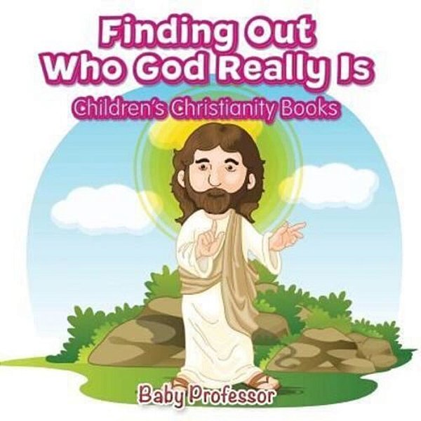 Finding Out Who God Really Is Children's Christianity Books-..