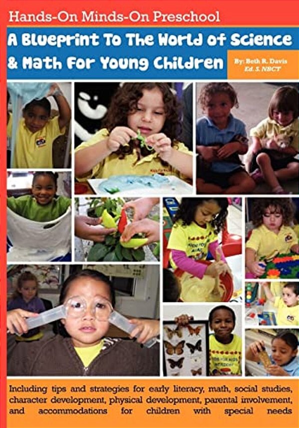 Hands-On Minds-On Preschoola Blueprint To The World Ofscience And Math For Young Children: Including Tips And Strategies For; Early Literacy, Math, So-..