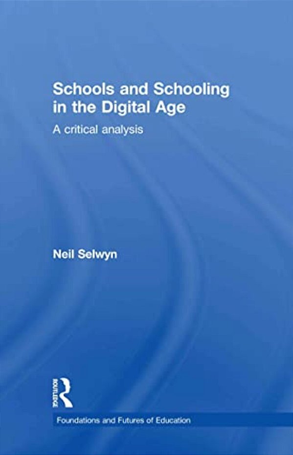 Schools And Schooling In The Digital Age: A Critical Analysis-..