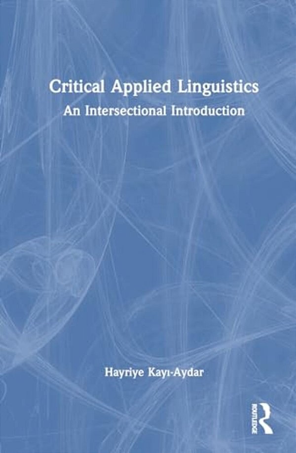 Critical Applied Linguistics: An Intersectional Introduction-..