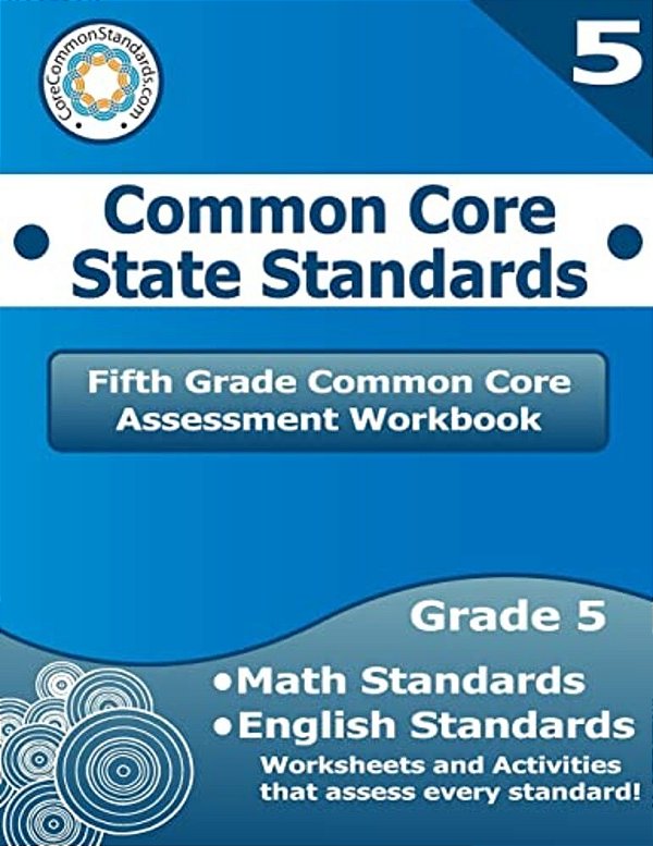 Fifth Grade Common Core Assessment Workbook: Common Core State Standards-..