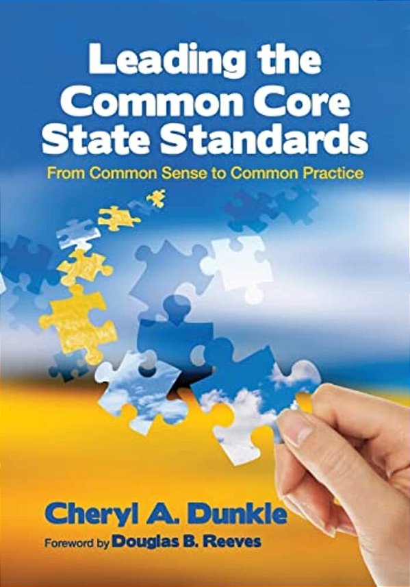 Leading The Common Core State Standards: From Common Sense To Common Practice-..