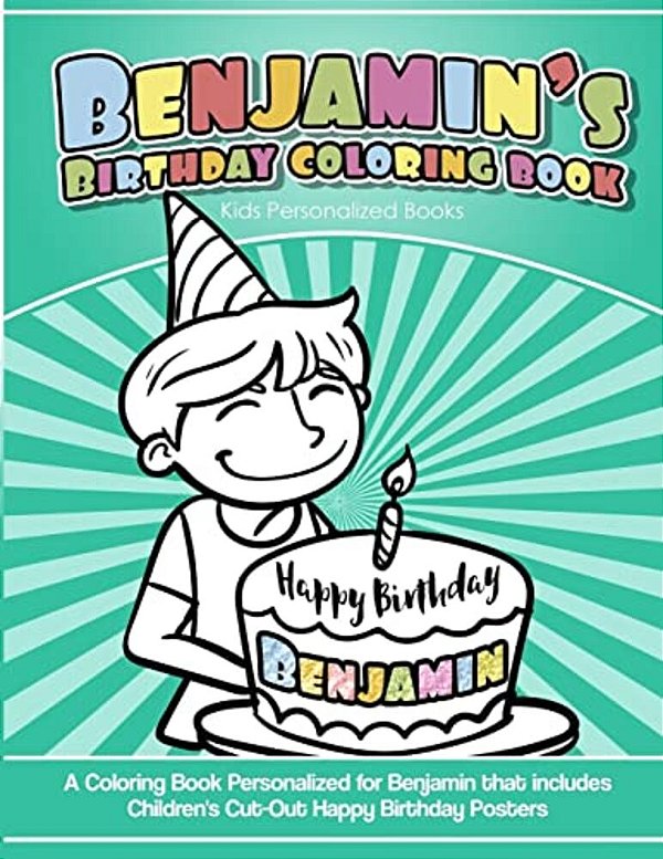 Benjamin's Birthday Coloring Book Kids Personalized Books: A Coloring Book Personalized For Benjamin That Includes Children's Cut Out Happy Birthday P-..