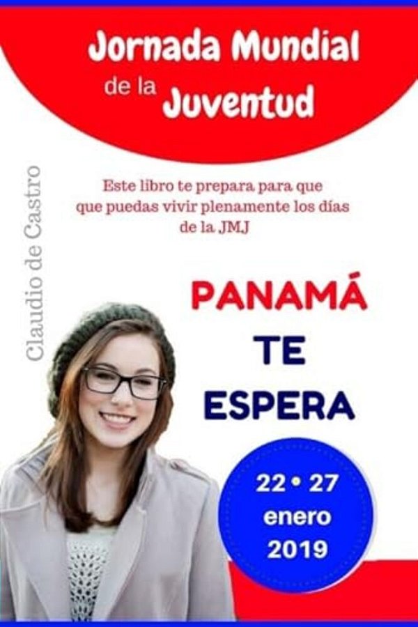 Jornada Mundial De La Juventud En Panamá: Encuentro De Jóvenes En Pty 2019-..