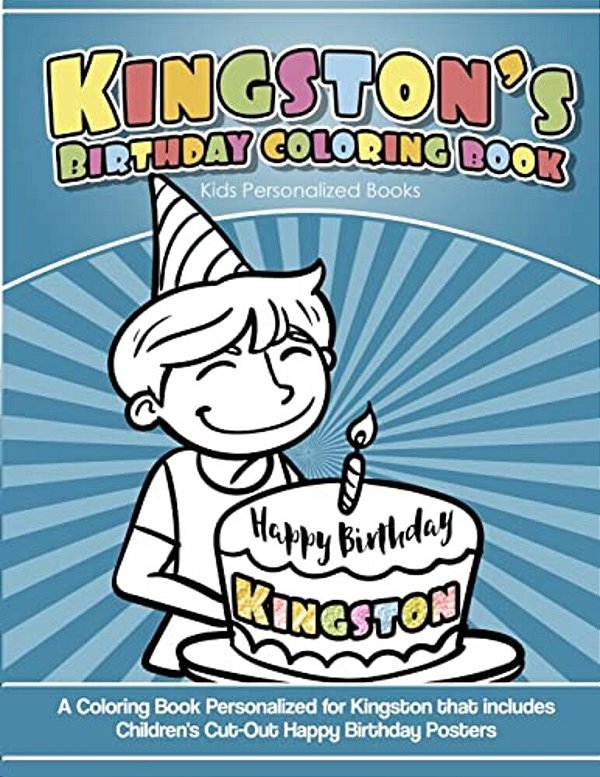 Kingston's Birthday Coloring Book Kids Personalized Books: A Coloring Book Personalized For Kingston That Includes Children's Cut Out Happy Birthday P-..