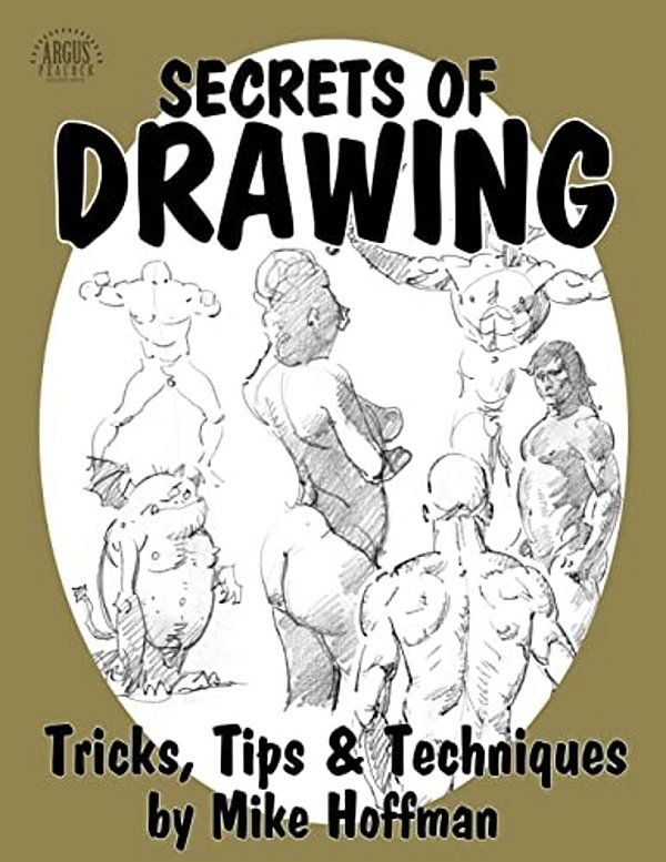 Secrets Of Drawing: Tricks, Tips And Techniques-..