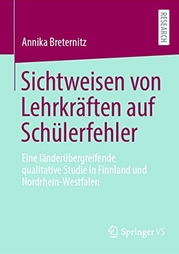 Sichtweisen Von Lehrkräften Auf Schülerfehler: Eine Länderübergreifende Qualitative Studie In Finnland Und Nordrhein-Westfalen-..