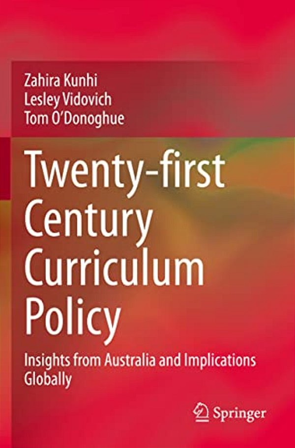 Twenty-First Century Curriculum Policy: Insights From Australia And Implications Globally-..