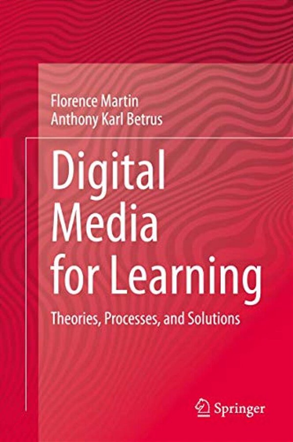 Digital Media For Learning: Theories, Processes, And Solutions-..