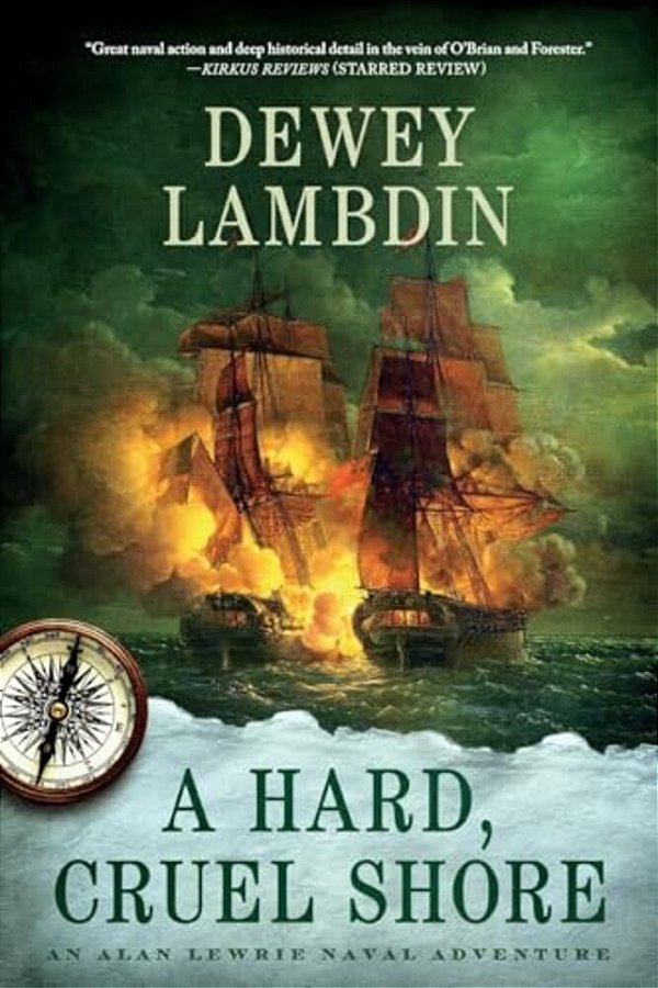 A Hard, Cruel Shore: An Alan Lewrie Naval Adventure-..