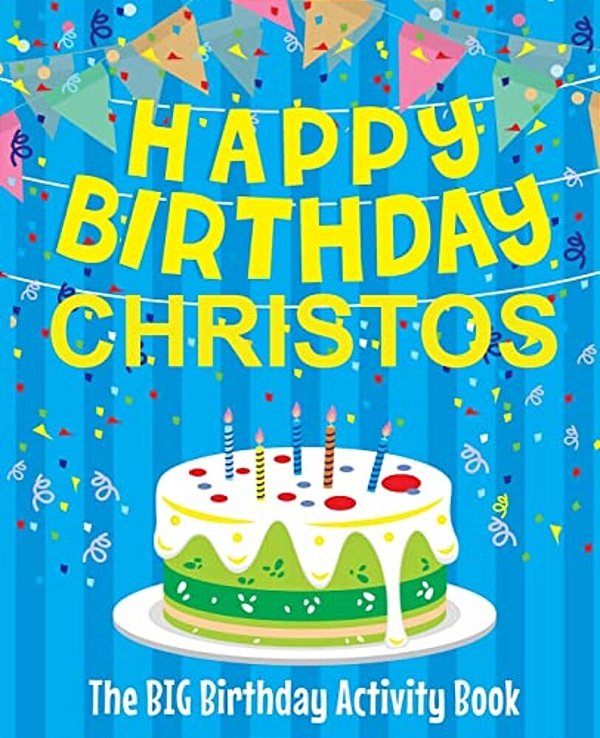 Happy Birthday Christos - The Big Birthday Activity Book: (Personalized Children's Activity Book)-..